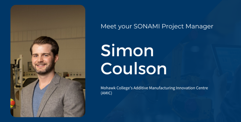 On the right, a headshot of Simon. On the left, text: Meet your project Manager, Simon Coulson. Mohawk College's Additive Manufacturing Innovation Centre (AMIC)